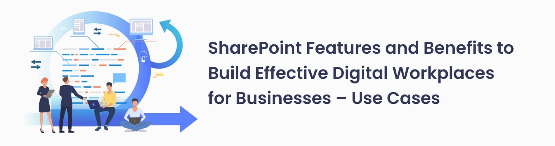 SharePoint Features and Benefits to Build Effective Digital Workplace 